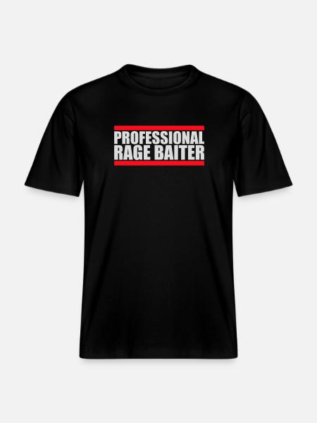 Professional Rage Baiter Troll Attention Fun - RELAXED FIT Unisex Organic T-Shirt - black