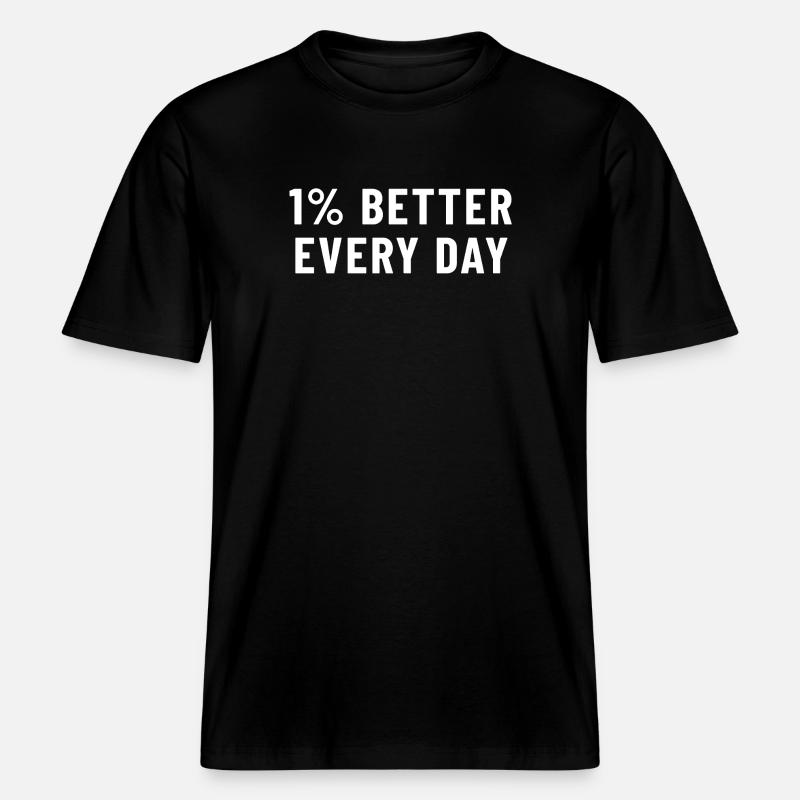 1% Better Every Day - RELAXED FIT Unisex Organic T-Shirt - black