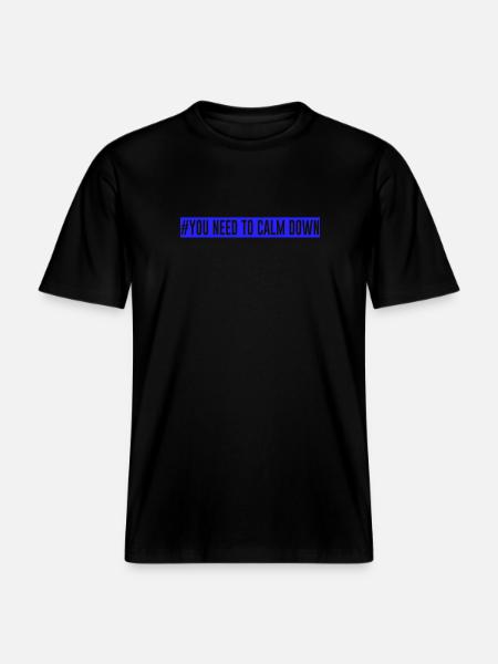 #Vous devez vous calmer - Bleu! -  T-shirt unisexe RELAXED FIT en coton bio - noir