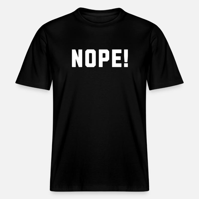 Nope! -  RELAXED FIT Unisex Organic T-Shirt - black