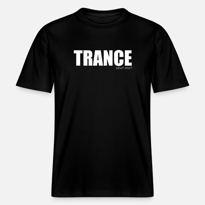 Trance - what else? -  RELAXED FIT Unisex Organic T-Shirt - Schwarz