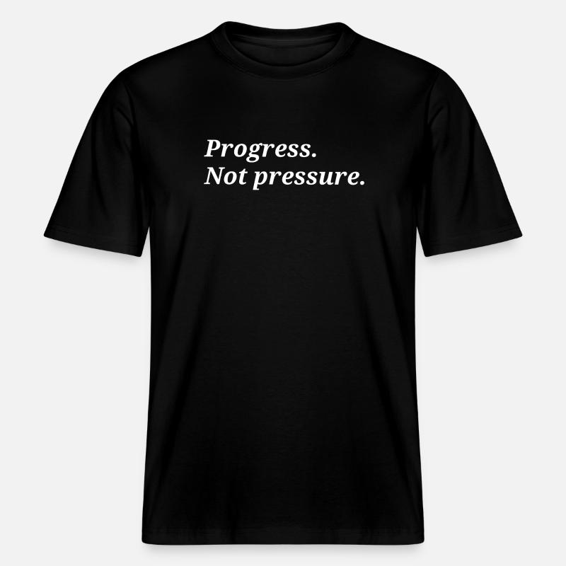 Progrès. Pas de pression. -  T-shirt unisexe RELAXED FIT en coton bio - noir