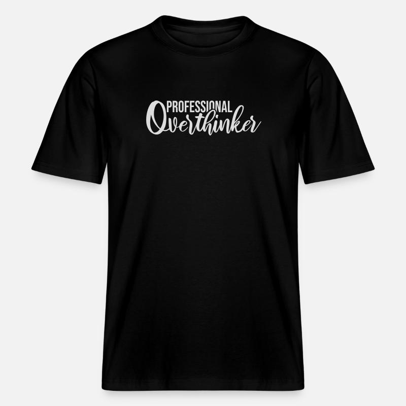 Professional Overthinker Funny Brooding Anxiety Logo -  RELAXED FIT Unisex Organic T-Shirt - black