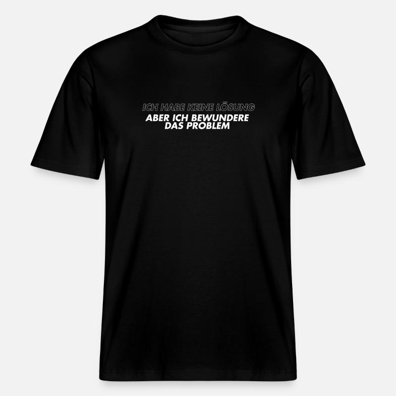 Ich bewundere das Problem  -  RELAXED FIT Unisex Organic T-Shirt - Schwarz