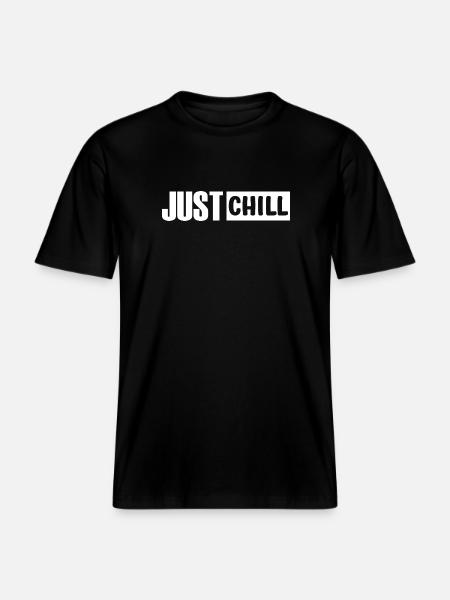 Just Chill Funny Chilling Sayings -  RELAXED FIT Unisex Organic T-Shirt - black