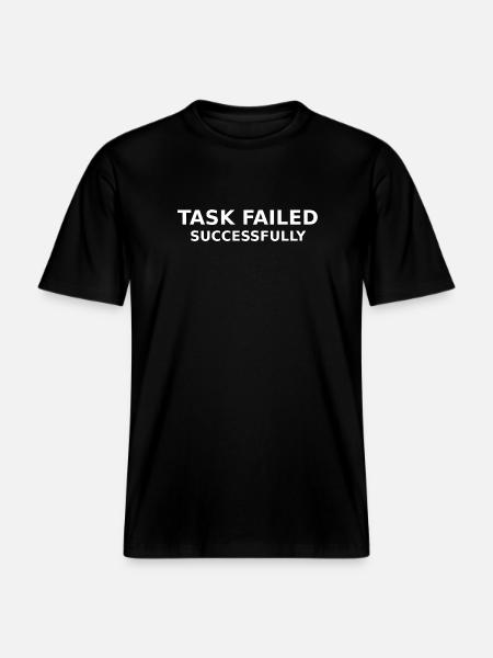 Task Failed Successfully - RELAXED FIT Unisex Organic T-Shirt - black
