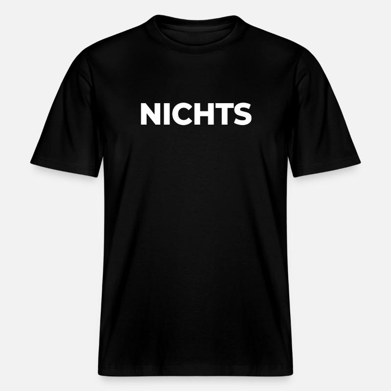 Nichts - einfach nix | Garnichts | Geschenk - RELAXED FIT Unisex Organic T-Shirt - Schwarz