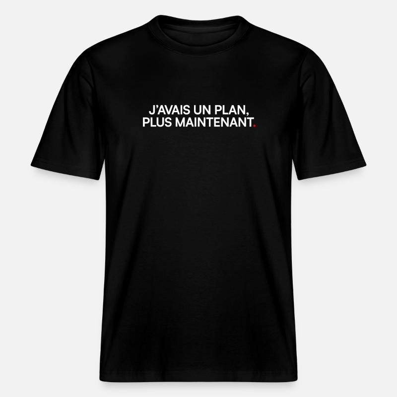 J’avais un plan plus maintenant humour -  T-shirt unisexe RELAXED FIT en coton bio - noir