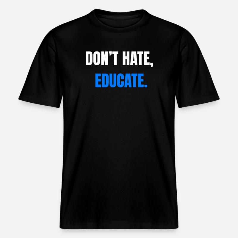 Ne détestez pas éduquer – Déclaration -  T-shirt unisexe RELAXED FIT en coton bio - noir