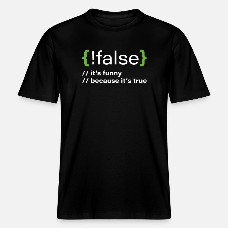 false – Funny programmer saying -  RELAXED FIT Unisex Organic T-Shirt - black