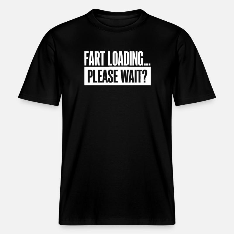 Fart Loading Please Wait Furz Lustig - RELAXED FIT Unisex Organic T-Shirt - Schwarz