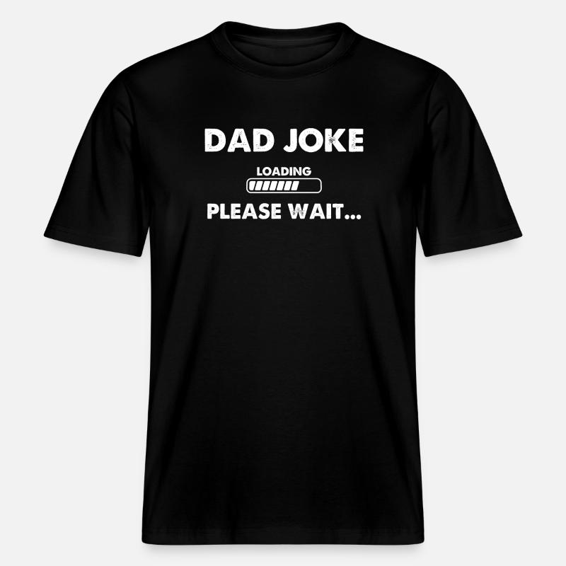 Dad Joke Loading Please Wait -  RELAXED FIT Unisex Organic T-Shirt - Schwarz
