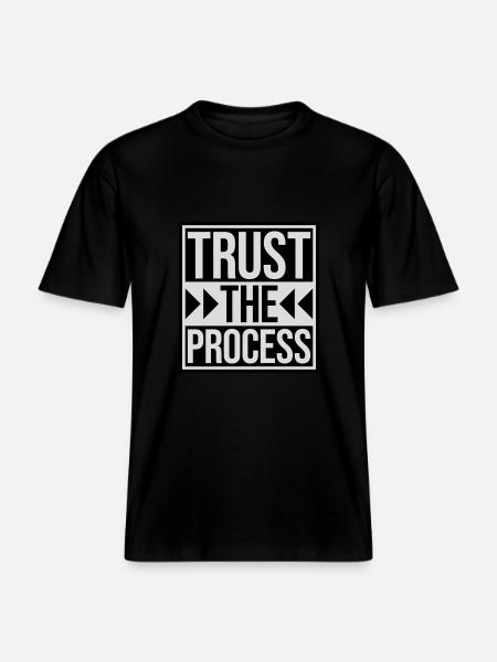 trust the process Quote - RELAXED FIT Unisex Organic T-Shirt - black