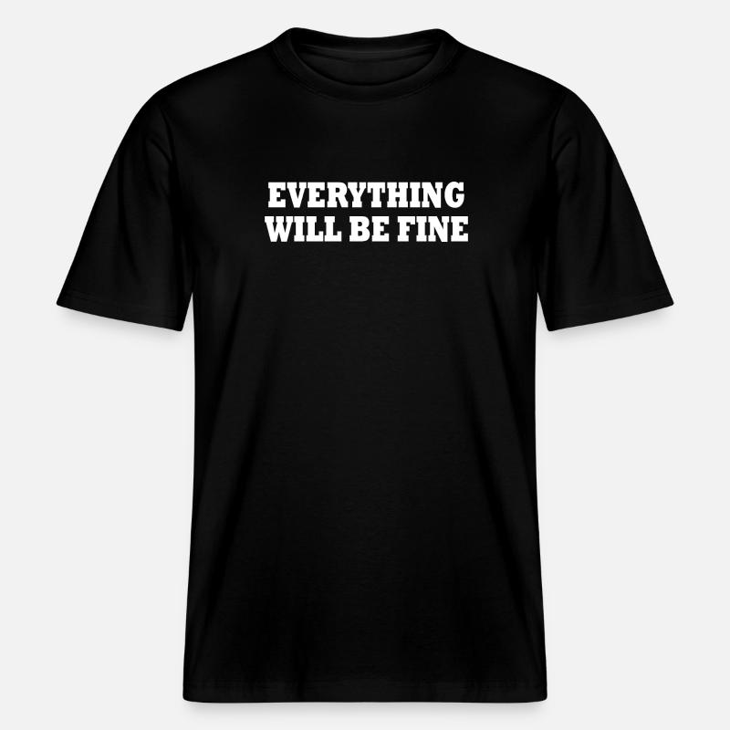 everything will be fine -  RELAXED FIT Unisex Organic T-Shirt - black