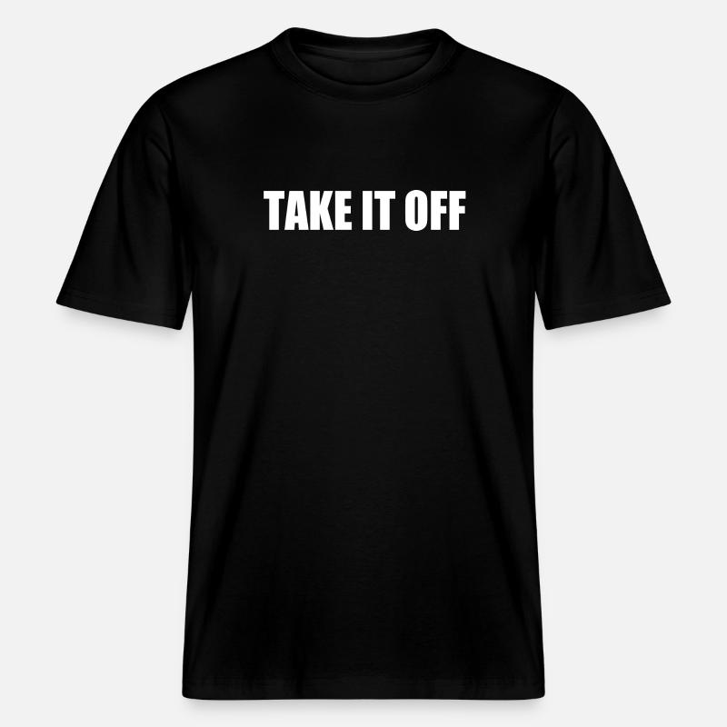 Take it off - RELAXED FIT Unisex Organic T-Shirt - Schwarz