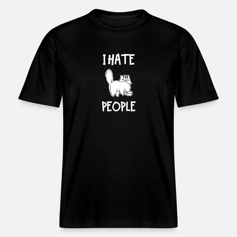 I Hate People -  RELAXED FIT Unisex Organic T-Shirt - black