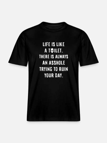 Life is like a toilet -  RELAXED FIT Unisex Organic T-Shirt - black