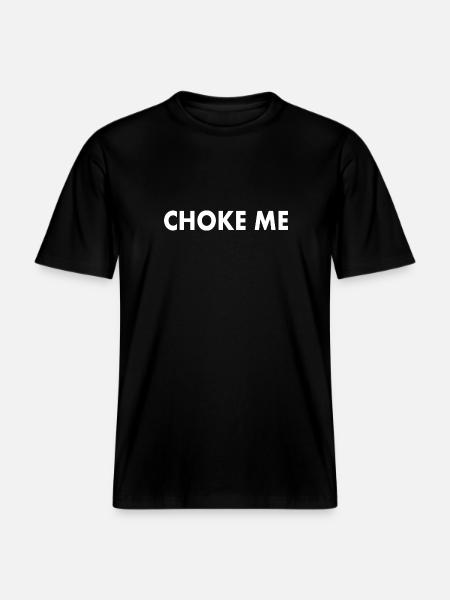 Choke me - T-shirt unisexe RELAXED FIT en coton bio - noir