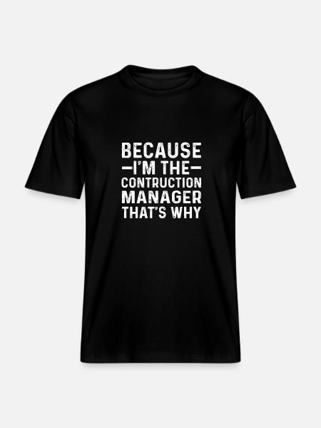 Funny construction manager saying -  RELAXED FIT Unisex Organic T-Shirt - black