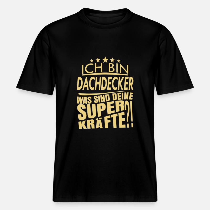 Ich bin DACHDECKER -  RELAXED FIT Unisex Organic T-Shirt - Schwarz
