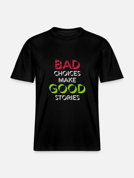 bad decisions great stories -  RELAXED FIT Unisex Organic T-Shirt - black