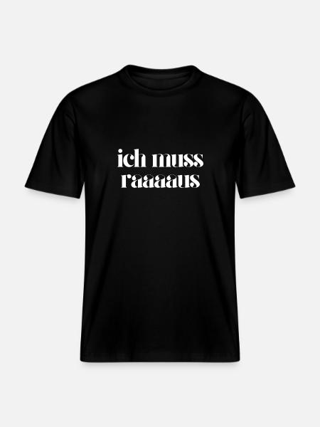 ich muss raus - RELAXED FIT Unisex Organic T-Shirt - Schwarz