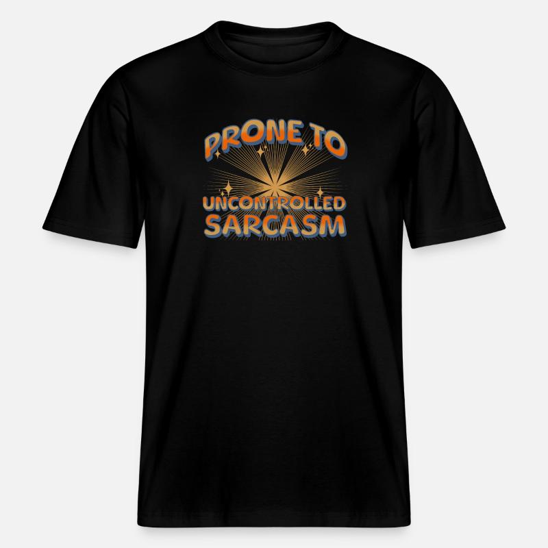 Neige zu unkontrolliertem Sarkasmus -  RELAXED FIT Unisex Organic T-Shirt - Schwarz