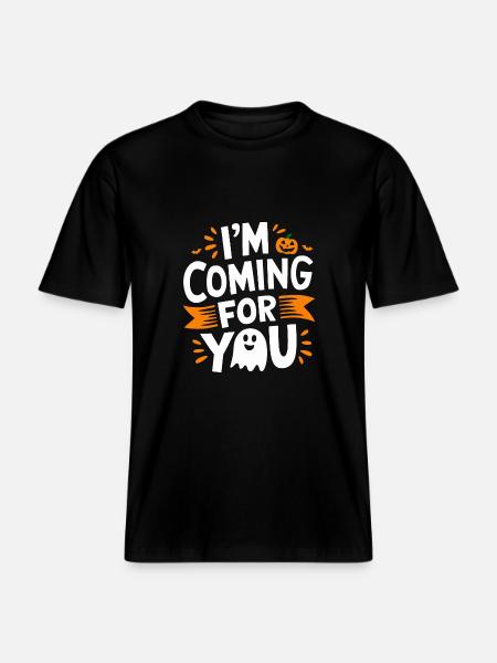 I'm coming for you -  T-shirt unisexe RELAXED FIT en coton bio - noir