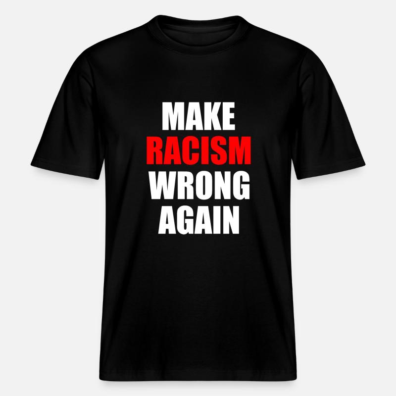 make racism wrong again -  T-shirt unisexe RELAXED FIT en coton bio - noir