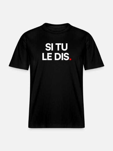 Si tu le dis -  T-shirt unisexe RELAXED FIT en coton bio - noir