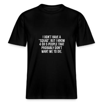 I don't have a squad but I know 4 or 5 people t -  RELAXED FIT Unisex Organic T-Shirt - black - Front - Alina (178cm) & Michal (187cm)