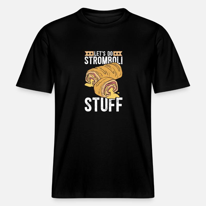 Stromboli Pizza Calzone Strombolis Gift - RELAXED FIT Unisex Organic T-Shirt - black