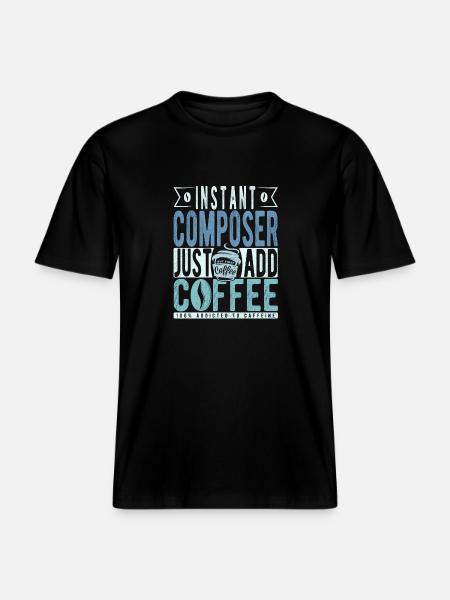Instant Composer Just Add Coffee -  RELAXED FIT Unisex Organic T-Shirt - black