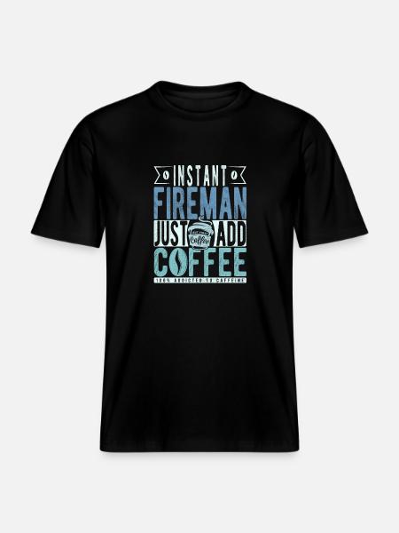 Instant Fireman Just Add Coffee -  RELAXED FIT Unisex Organic T-Shirt - black