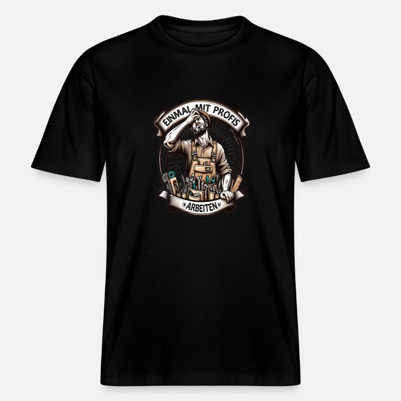 Handwerker Einmal Mit Profis Arbeiten - RELAXED FIT Unisex Organic T-Shirt - Schwarz