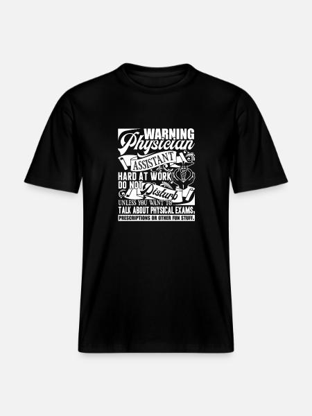 Physician Assistant Physician Assistant Warning - RELAXED FIT Unisex Organic T-Shirt - black