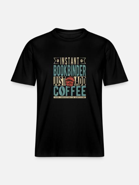 Instant Bookbinder Just Add Coffee - RELAXED FIT Unisex Organic T-Shirt - black