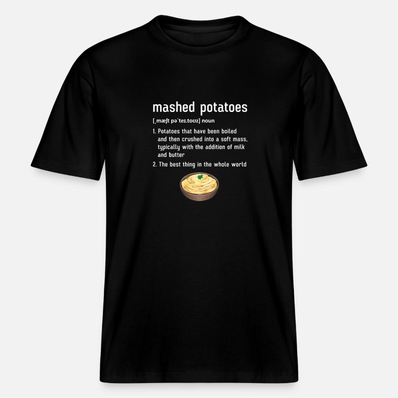 Mashed potatoes Mashed potatoes - RELAXED FIT Unisex Organic T-Shirt - black