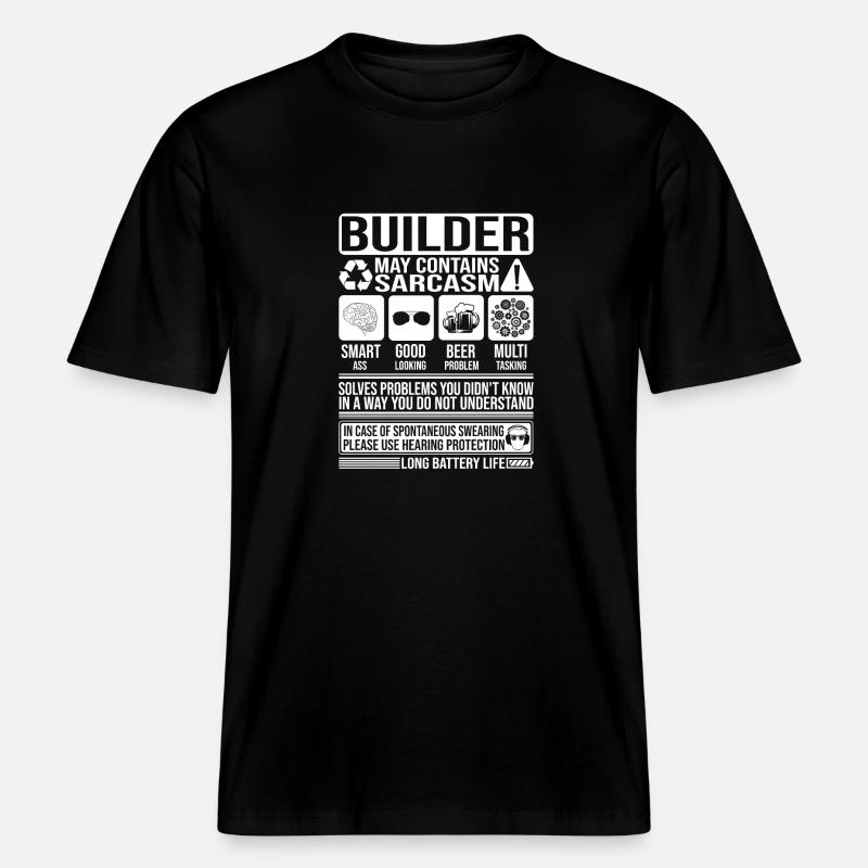 Builder Sarcasm funny Gift Builder - RELAXED FIT Unisex Organic T-Shirt - black