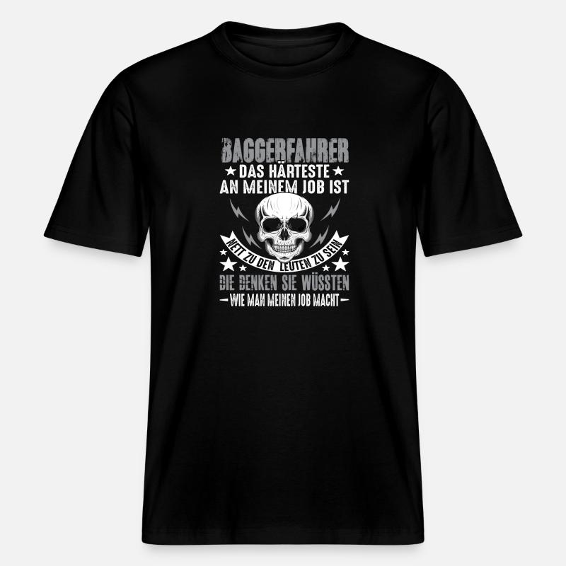 Baggerfahrer Bagger Baggerfahrer Spruch Lustig -  RELAXED FIT Unisex Organic T-Shirt - Schwarz