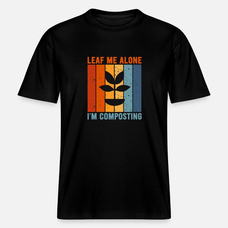 Leaf Me Alone Ich kompostiere -  RELAXED FIT Unisex Organic T-Shirt - Schwarz
