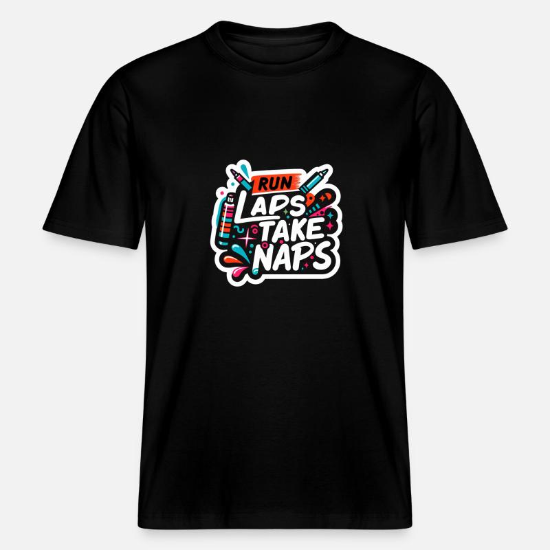 Run Laps Take Naps 5 -  RELAXED FIT Unisex Organic T-Shirt - Schwarz