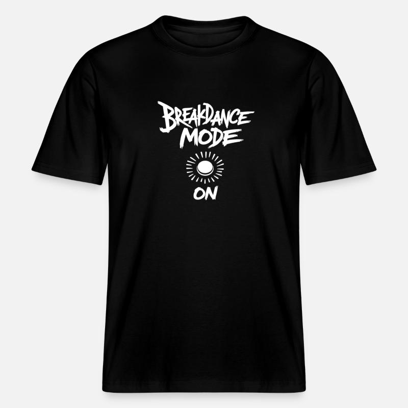 Breakdance Mode On Breakdance Breakdancing -  RELAXED FIT Unisex Organic T-Shirt - Schwarz