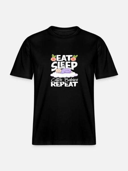 Midwife Eat Sleep Catch Babies Repeat - RELAXED FIT Unisex Organic T-Shirt - black