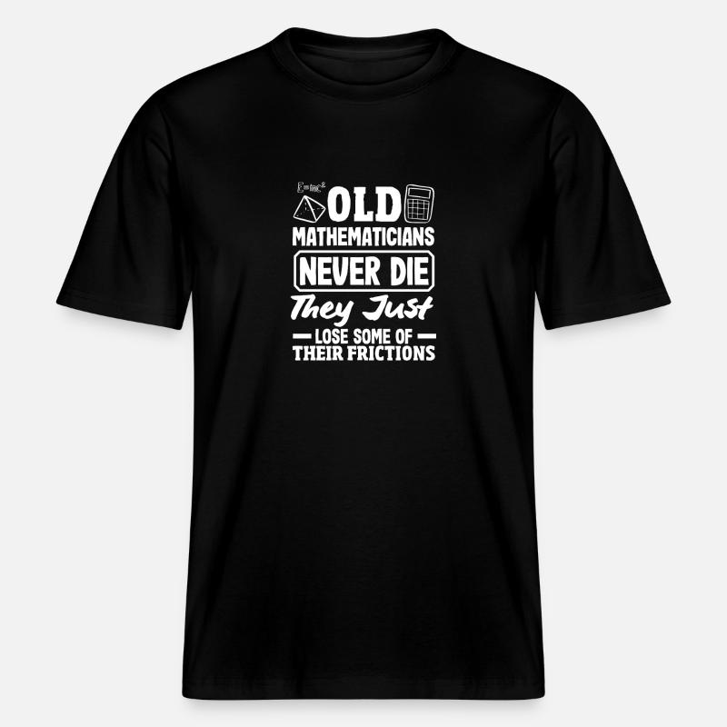 Math Teacher Math Gift -  RELAXED FIT Unisex Organic T-Shirt - black