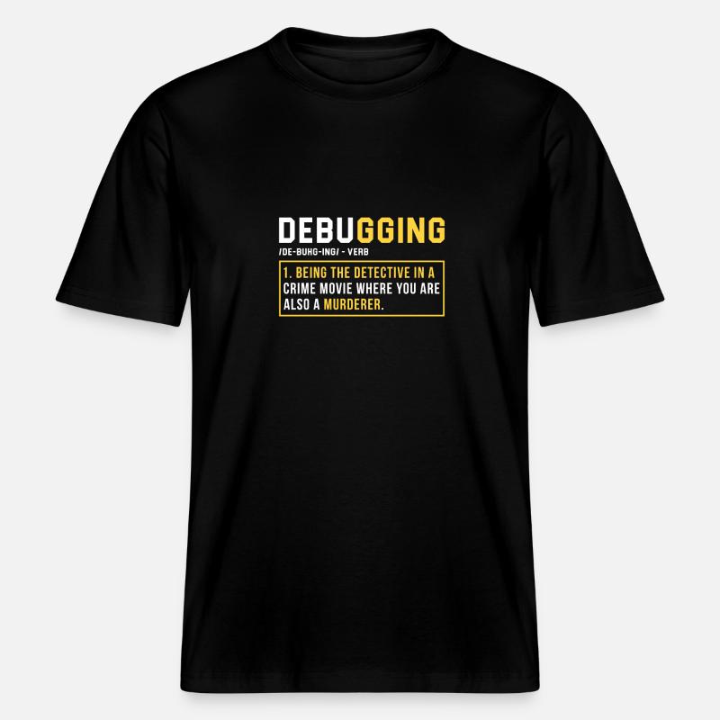 Debugging Programmer Cadeau -  T-shirt unisexe RELAXED FIT en coton bio - noir
