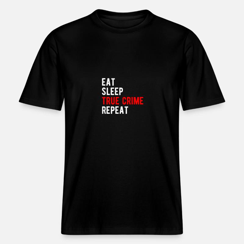 TRUE CRIME: eat,sleep,true crime,repeat -  T-shirt unisexe RELAXED FIT en coton bio - noir