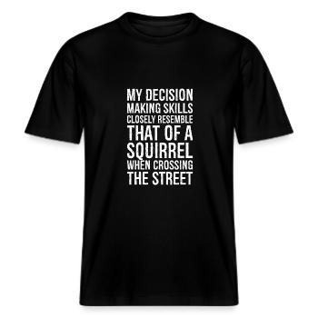 my decision making skills closely resemble that -  RELAXED FIT Unisex Organic T-Shirt - Schwarz - Vorne - Alina (178cm) & Michal (187cm)