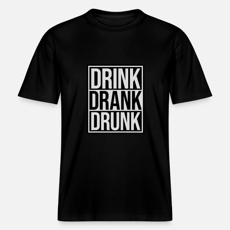 drink drank drunk Zitat -  RELAXED FIT Unisex Organic T-Shirt - Schwarz