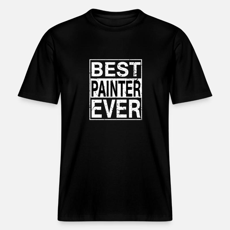 Best Painter Ever Painter Gift - RELAXED FIT Unisex Organic T-Shirt - black